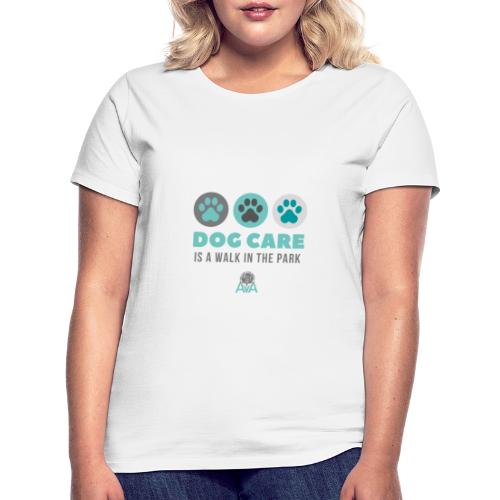Dog care is a walk in the park - T-shirt Femme