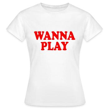 Wanna play - Women's T-Shirt - white - Front - AI Model Female 172 dark (172cm)
