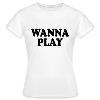 Wanna play - Women's T-Shirt - white - Front - AI Model Female 172 dark (172cm)