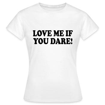 love me if you dare - Women's T-Shirt - white - Front - AI Model Female 172 dark (172cm)