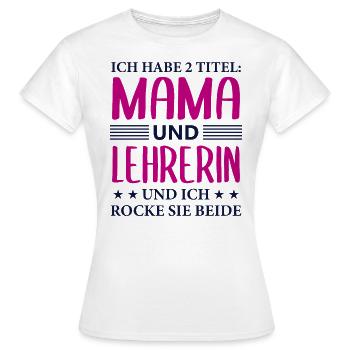 Lehrerin Mama Geschenk Mutter Lehrerin Spruch - Frauen T-Shirt - Weiß - Vorne - AI Model Female 172 dark (172cm)