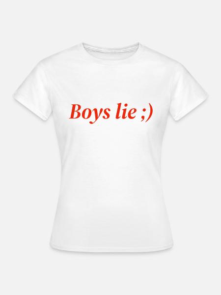 Boys lie - Frauen T-Shirt - Weiß