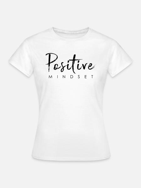 Positiver Mindset - Bleib positiv - Frauen T-Shirt - Weiß