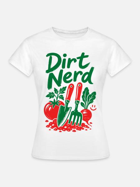 Dirt Nerd Organische Gartenpflanzen - Frauen T-Shirt - Weiß