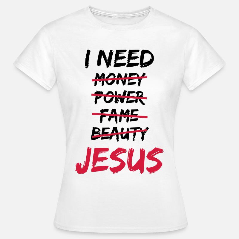 I need Jesus - Women's T-Shirt - white