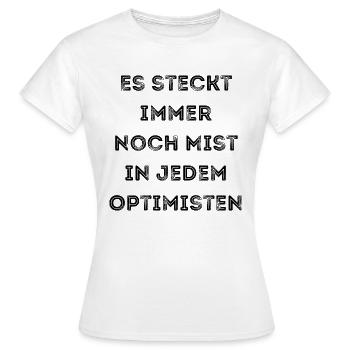 Es steckt immer noch Mist in jedem Optimisten - Frauen T-Shirt - Weiß - Vorne - AI Model Female 172 dark (172cm)