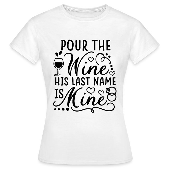 Pour the wine his last name is mine