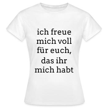 Ich freue mich voll... Cooler Spruch - Frauen T-Shirt - Weiß - Vorne - AI Model Female 172 dark (172cm)
