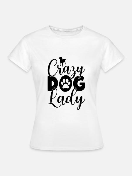 Cool Dog Crazy Dog Lady Gift - Women's T-Shirt - white
