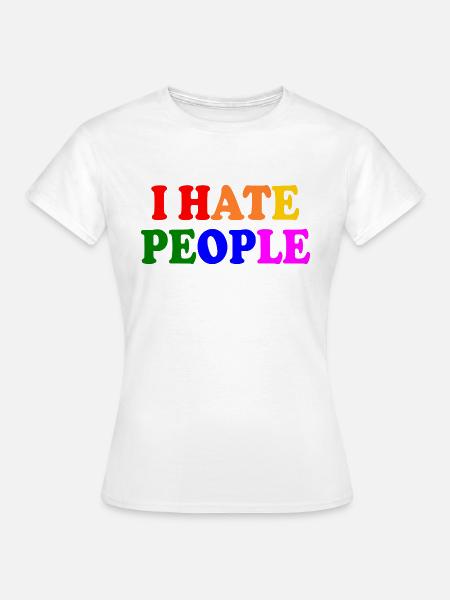 I hate people - Frauen T-Shirt - Weiß
