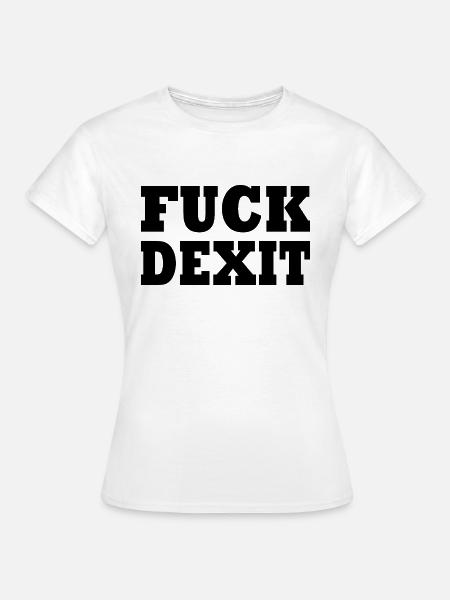 Fuck dexit - Frauen T-Shirt - Weiß