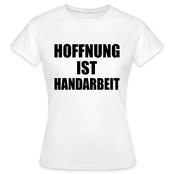 hoffnung ist handarbeit - Frauen T-Shirt - Weiß - Vorne - AI Model Female 172 dark (172cm)