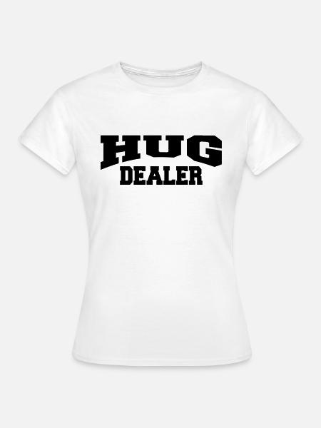 Hug Dealer - Frauen T-Shirt - Weiß
