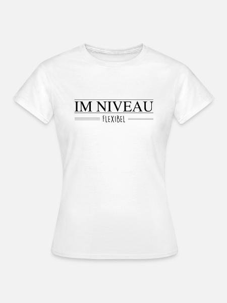 Im Niveau flexibel - Frauen T-Shirt - Weiß