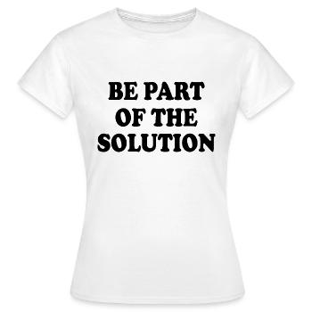 Be part of the solution - Women's T-Shirt - white - Front - AI Model Female 172 dark (172cm)