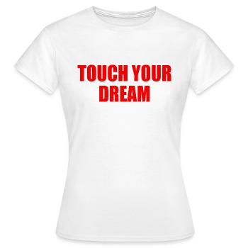 touch you dream - Frauen T-Shirt - Weiß - Vorne - AI Model Female 172 dark (172cm)