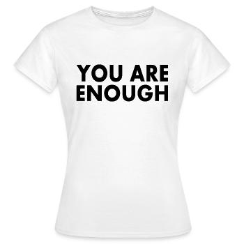 You are enough - Women's T-Shirt - white - Front - AI Model Female 172 dark (172cm)