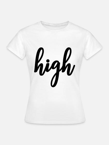 High - Frauen T-Shirt - Weiß
