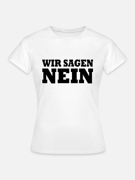 Wir sagen nein - Frauen T-Shirt - Weiß