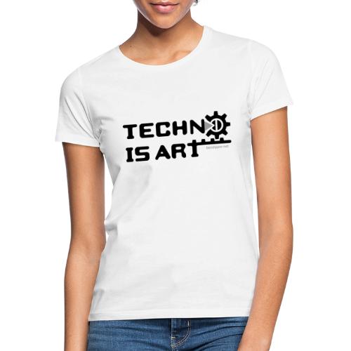Techno is Art I - Frauen T-Shirt