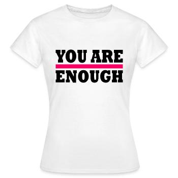 You are enough - Women's T-Shirt - white - Front - AI Model Female 172 dark (172cm)