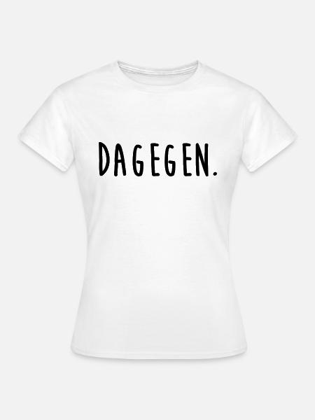 dagegen. - Frauen T-Shirt - Weiß