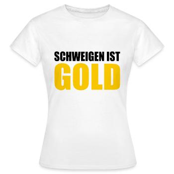 schweigen ist gold - Frauen T-Shirt - Weiß - Vorne - AI Model Female 172 dark (172cm)