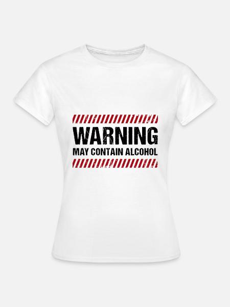 Warning May Contain Alcohol - Frauen T-Shirt - Weiß