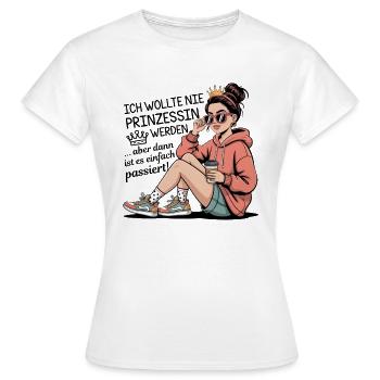 Ich wollte nie Prinzessin werden... Frecher Spruch - Frauen T-Shirt - Weiß - Vorne - AI Model Female 172 dark (172cm)