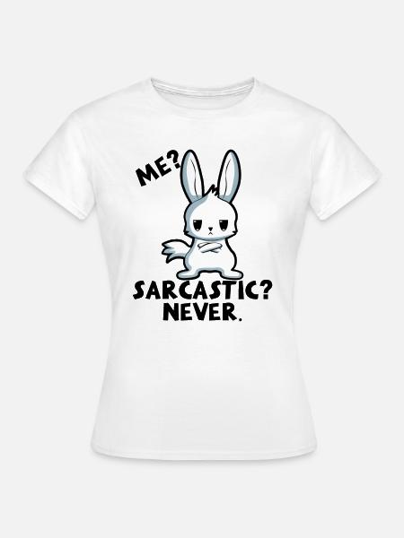 Sarcasm Irony Sarcastic Gift - Women's T-Shirt - white