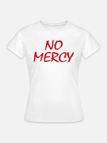 No mercy - Frauen T-Shirt - Weiß