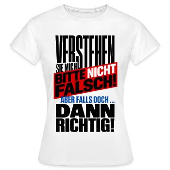 Verstehen Sie Mich Bitte Nicht Falsch – Spruch - Frauen T-Shirt - Weiß - Vorne - AI Model Female 172 dark (172cm)
