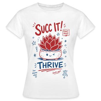 Succ It Thrive Süße Pflanze Sukkulenten-Liebhaber - Frauen T-Shirt - Weiß - Vorne - AI Model Female 172 dark (172cm)