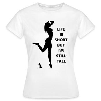 Das erotische Körperleben der Frau ist kurz, aber ich bin immer noch groß - Frauen T-Shirt - Weiß - Vorne - AI Model Female 172 dark (172cm)