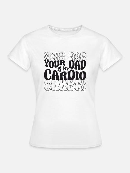 Ton père est mon cardio - Fitness - T-shirt Femme - blanc