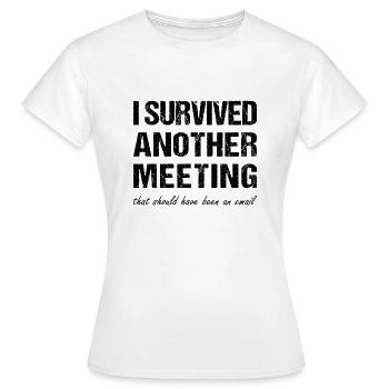 J’ai survécu à une autre réunion qui aurait dû être - T-shirt Femme - blanc - Devant - AI Model Female 172 dark (172cm)