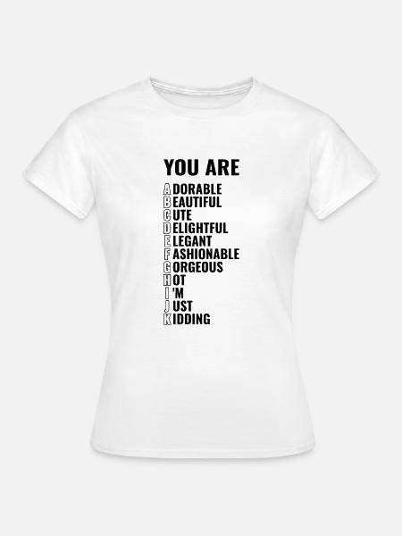 You are abcdefghijk - Alphabet - Frauen T-Shirt - Weiß
