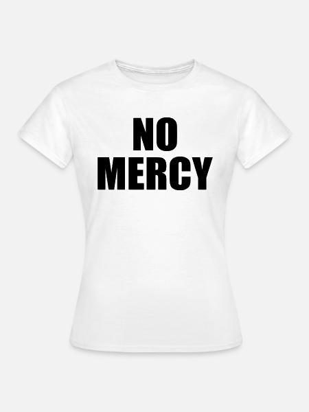 No mercy - Frauen T-Shirt - Weiß