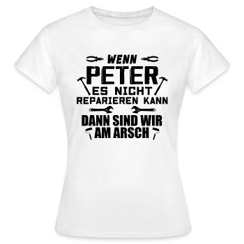 If Peter can't fix it - Women's T-Shirt - white - Front - AI Model Female 172 dark (172cm)