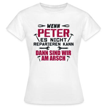If Peter can't fix it - Women's T-Shirt - white - Front - AI Model Female 172 dark (172cm)