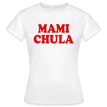 Mami chula - Frauen T-Shirt - Weiß - Vorne - AI Model Female 172 dark (172cm)