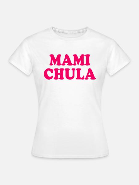Mami chula - Frauen T-Shirt - Weiß