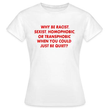 why be racist sexist homophobic or transphobic - T-shirt Femme - blanc - Devant - AI Model Female 172 dark (172cm)