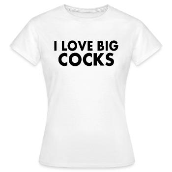 I love big cock - T-shirt Femme - blanc - Devant - AI Model Female 172 dark (172cm)