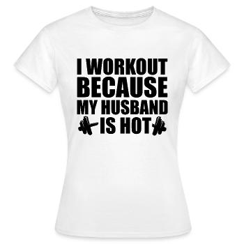 Ich trainiere, weil mein Mann heiß ist - Frauen T-Shirt - Weiß - Vorne - AI Model Female 172 dark (172cm)