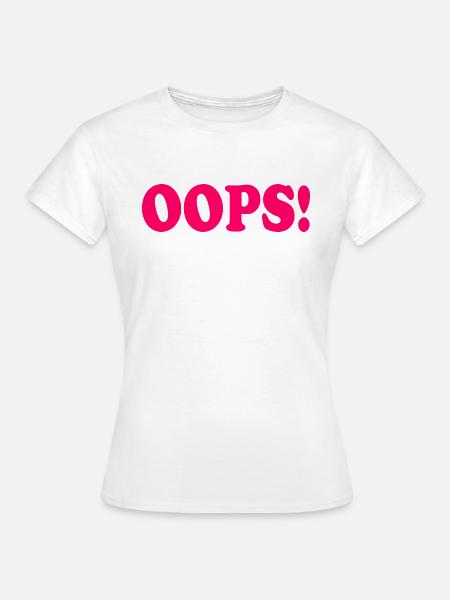 Oops - Frauen T-Shirt - Weiß