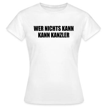 wer nichts kann kann kanzler - Frauen T-Shirt - Weiß - Vorne - AI Model Female 172 dark (172cm)
