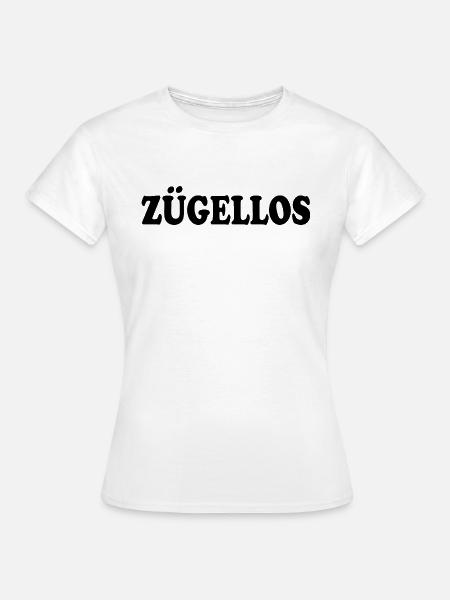 zügellos - Frauen T-Shirt - Weiß