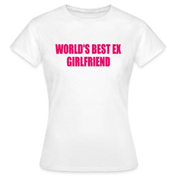 world's best ex girlfriend - T-shirt Femme - blanc - Devant - AI Model Female 172 dark (172cm)