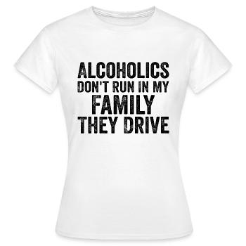 Alkoholiker laufen nicht in meine Familie, sie fahren - Frauen T-Shirt - Weiß - Vorne - AI Model Female 172 dark (172cm)